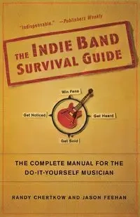 The Indie Band Survival Guide - Randy Chertkow
