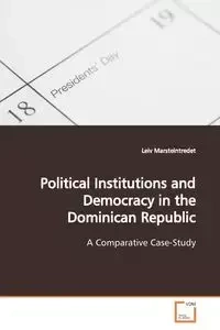 Political Institutions and Democracy in the Dominican Republic - Marsteintredet Leiv