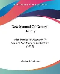 New Manual Of General History - Anderson John Jacob
