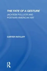 The Fate Of A Gesture - Carter Ratcliff
