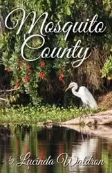 Mosquito County - Lucinda Waldron