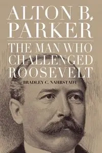 Alton B. Parker - Bradley C. Nahrstadt