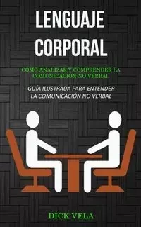 Lenguaje corporal - Dick Vela