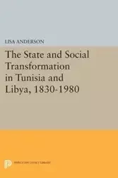 The State and Social Transformation in Tunisia and Libya, 1830-1980 - Anderson Lisa