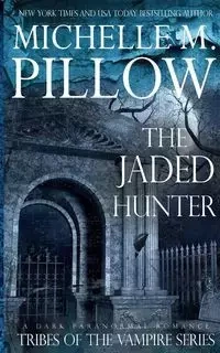 The Jaded Hunter - Michelle M. Pillow