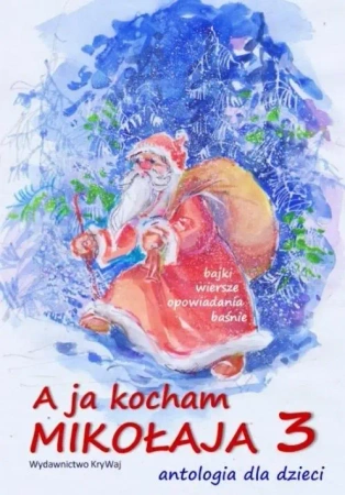 A ja kocham Mikołaja 3. Antologia dla dzieci - Krystyna Wajda