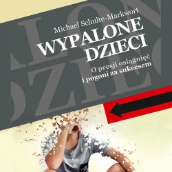 audiobook Wypalone dzieci. O presji osiągnięć i pogoni za sukcesem - Michael Schulte-Markwort