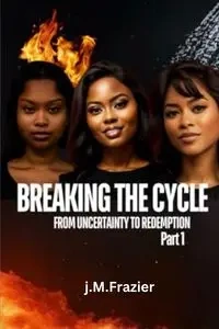 Breaking The Cycle - Frazier Jenice'Sha M