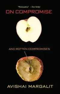 On Compromise and Rotten Compromises - Margalit Avishai