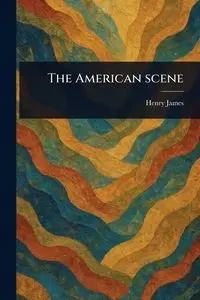 The American Scene - James Henry