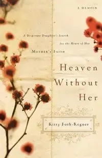 Heaven Without Her - Kitty Foth-Regner