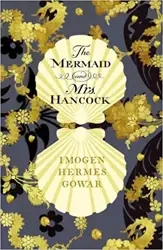 The Mermaid and Mrs Hancock. Vintage Books - Imogen Hermes Gowar