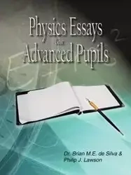 Physics Essays for Advanced Pupils - Dr. M.E. Silva Brian de