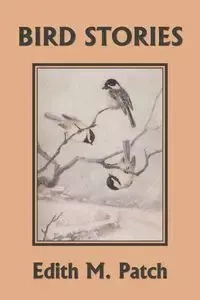 Bird Stories (Yesterday's Classics) - Patch Edith M.