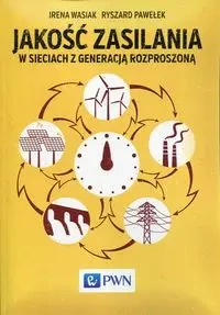 Jakość zasilania w sieciach z generacją rozproszoną - Irena Wasiak, Ryszard Pawełek