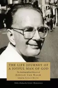 The Life Journey of a Joyful Man of God - van Adrian L. Kaam