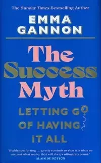 The Success Myth - Emma Gannon