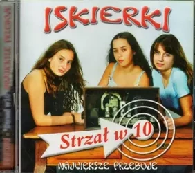 Iskierki. Strzał w 10 - Największe Przeboje - praca zbiorowa