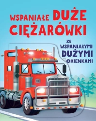 Wspaniałe duże ciężarówki ze wspaniałymi dużymi... - Alice Beecham