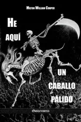 He aquí un caballo pálido - Milton William Cooper