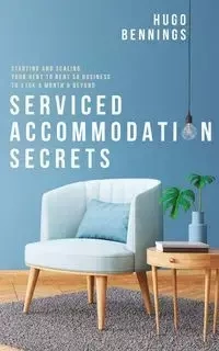 Serviced Accommodation Secrets - Hugo Bennings
