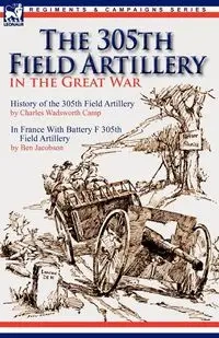 The 305th Field Artillery in the Great War - Charles Camp Wadsworth