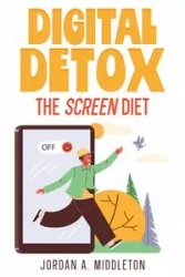 Digital Detox - Jordan A. Middleton