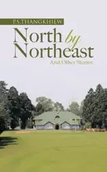 North by Northeast and Other Stories - Thangkhiew P. S.