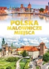Polska. Malownicze miesca - Opracowanie zbiorowe