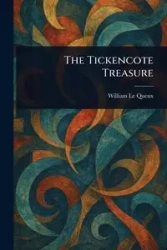 The Tickencote Treasure - Le William Queux