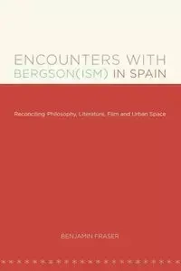 Encounters with Bergson(ism) in Spain - Benjamin Fraser