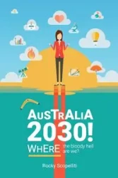 Australia 2030 ! - Rocky Scopelliti