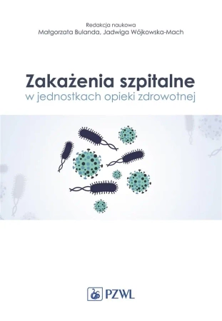 Zakażenia szpitalne w jednostkach opieki zdrowotne - Magda Baran, Małgorzata Bulanda