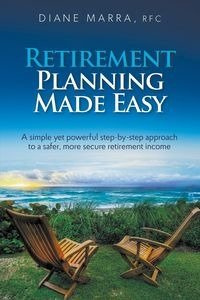 Retirement Planning Made Easy - Diane Marra
