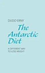 The Antarctic Diet - Erny Dudo