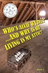 Who's Alvie Wybel? ...and Why Is He Living in my Attic? - Bagby Dar