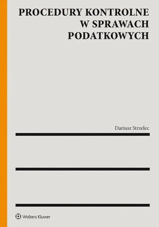 Procedury kontrolne w sprawach podatkowych - Dariusz Strzelec