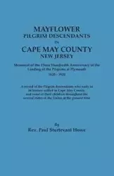Mayflower Descendants in Cape May County, New Jersey. Memorial of the Three Hundredth Anniversary of the Landing of the Pilgrims at Plymouth, 1620-192 - Paul Howe Sturtevant