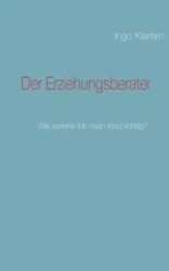 Der Erziehungsberater - Klemm Ingo