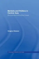 Markets and Politics in Central Asia - Gregory Gleason