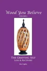 Wood You Believe Volume 8 - Jim Cogley Father