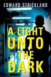 A Light Unto The Dark - Edward Strickland