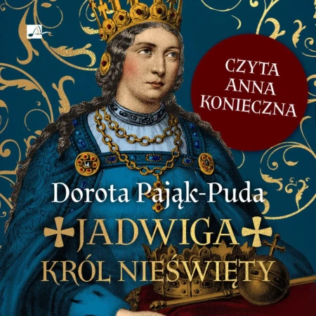 audiobook Jadwiga. Król nieświęty - Dorota Pająk-Puda