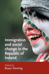 Immigration and social change in the Republic of Ireland - Fanning Bryan