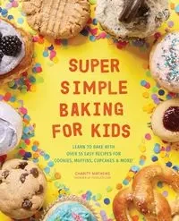 Super Simple Baking for Kids - Charity Mathews