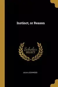 Instinct, or Reason - Julia Lockwood