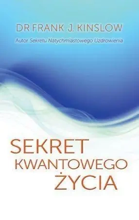 Sekret kwantowego życia - dr Frank Kinslow