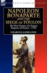 Napoleon Bonaparte and the Siege of Toulon - Charles James Fox