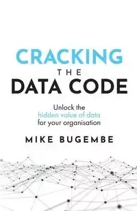Cracking The Data Code - Mike Bugembe