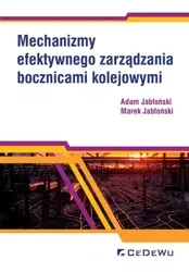 Mechanizmy efektywnego zarządzania bocznicami... - Adam Jabłoński, Marek Jabłoński
